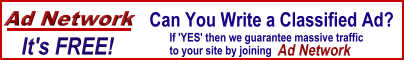 AD NETWORK: Can you write a Classified Ad?  If 'YES', we can guarantee massive traffic to your site if you join AD NETWORK! It's FREE! 